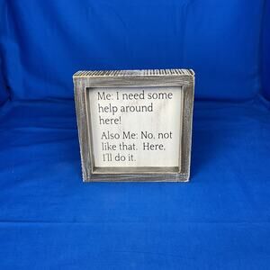Rustic Farmhouse Box Sign – "Me: I Need Help Around Here" – Humorous